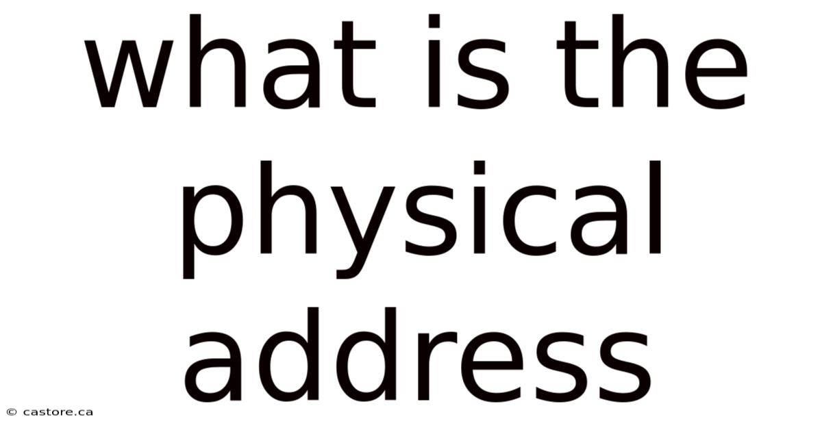 What Is The Physical Address