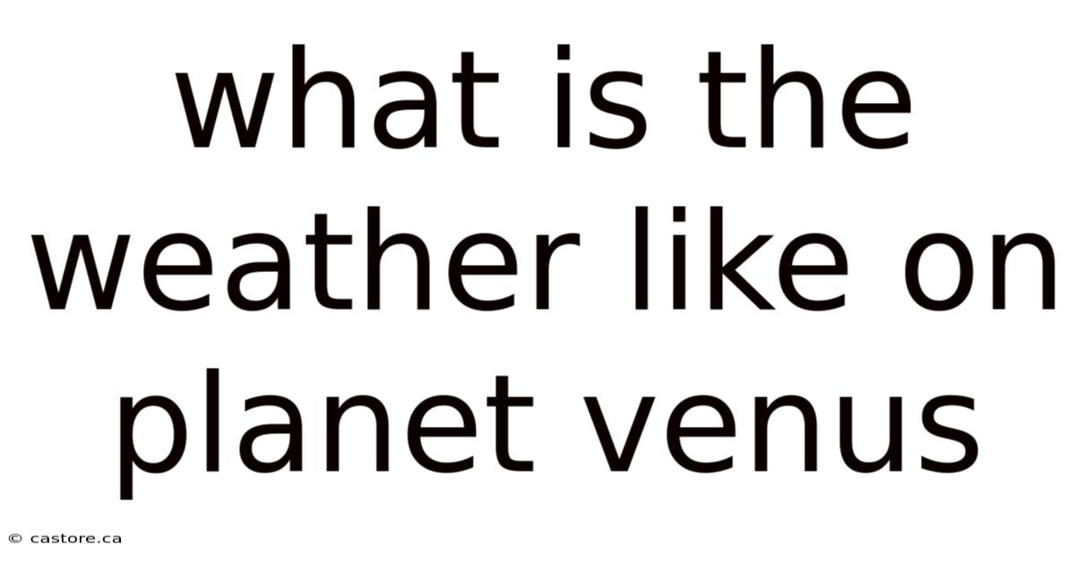 What Is The Weather Like On Planet Venus