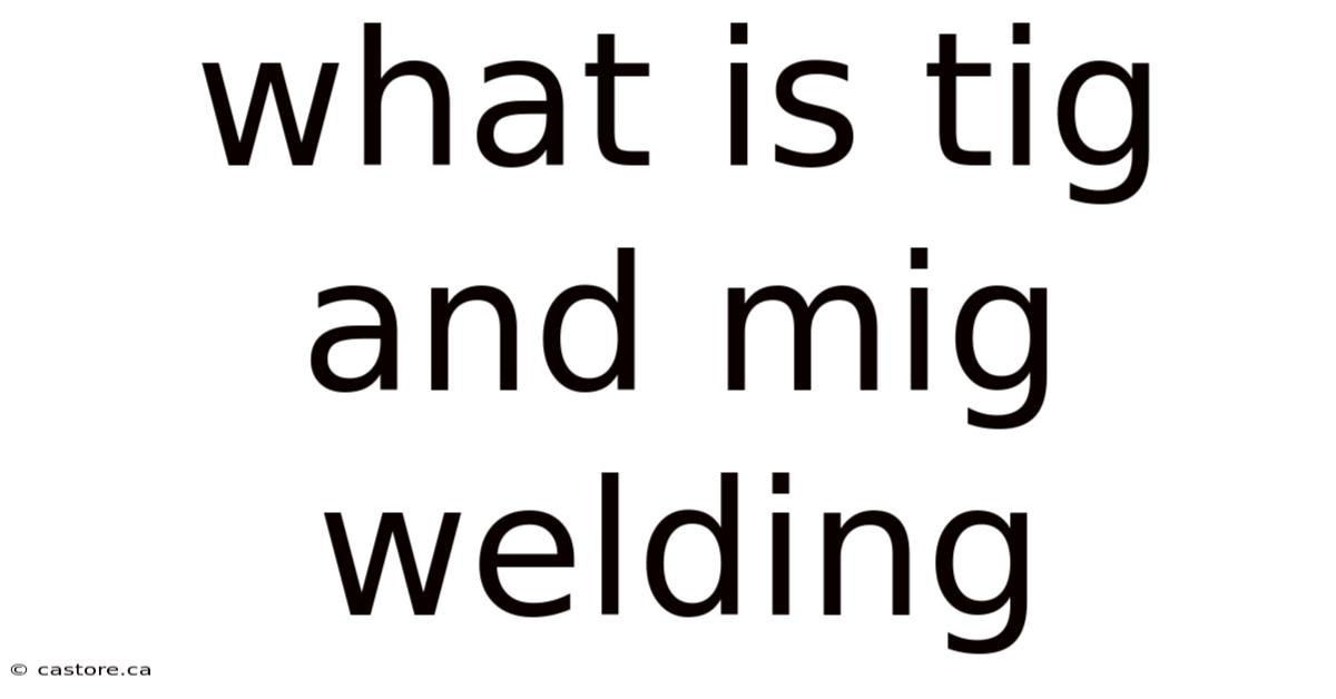 What Is Tig And Mig Welding