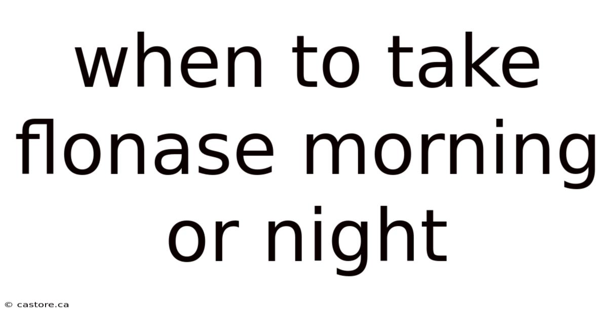 When To Take Flonase Morning Or Night