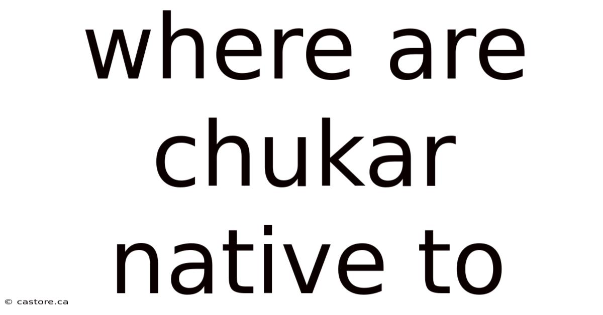 Where Are Chukar Native To