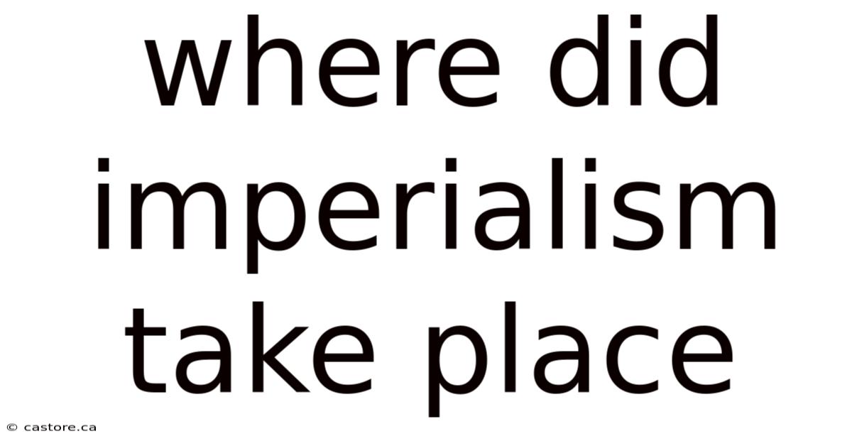 Where Did Imperialism Take Place