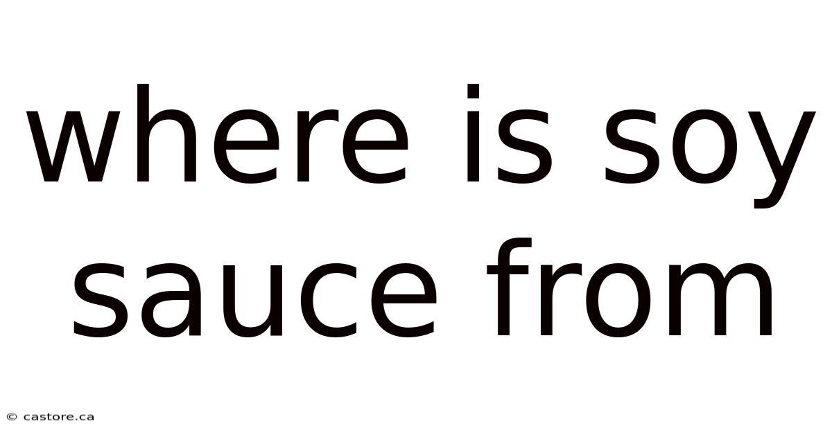 Where Is Soy Sauce From