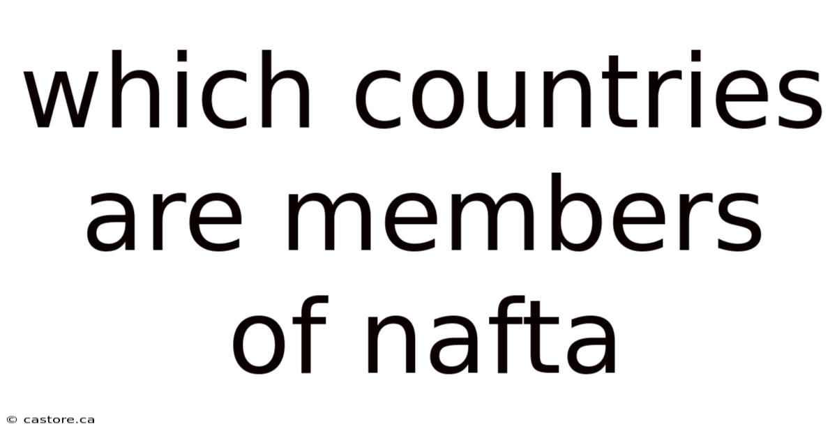 Which Countries Are Members Of Nafta