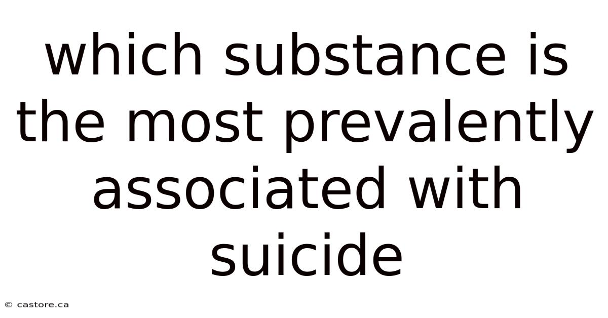 Which Substance Is The Most Prevalently Associated With Suicide