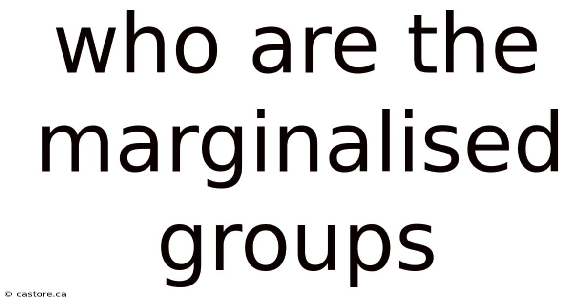 Who Are The Marginalised Groups