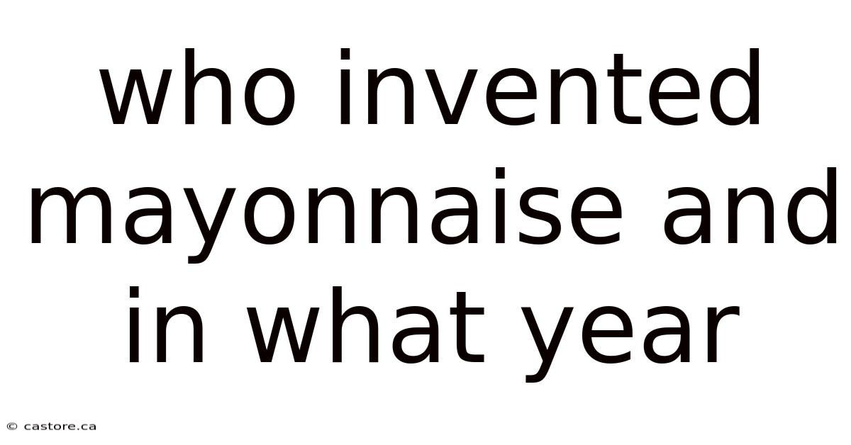 Who Invented Mayonnaise And In What Year