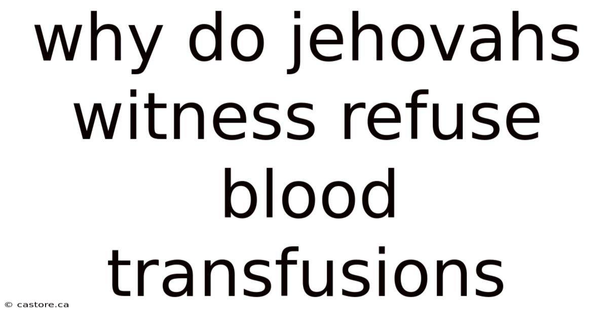 Why Do Jehovahs Witness Refuse Blood Transfusions