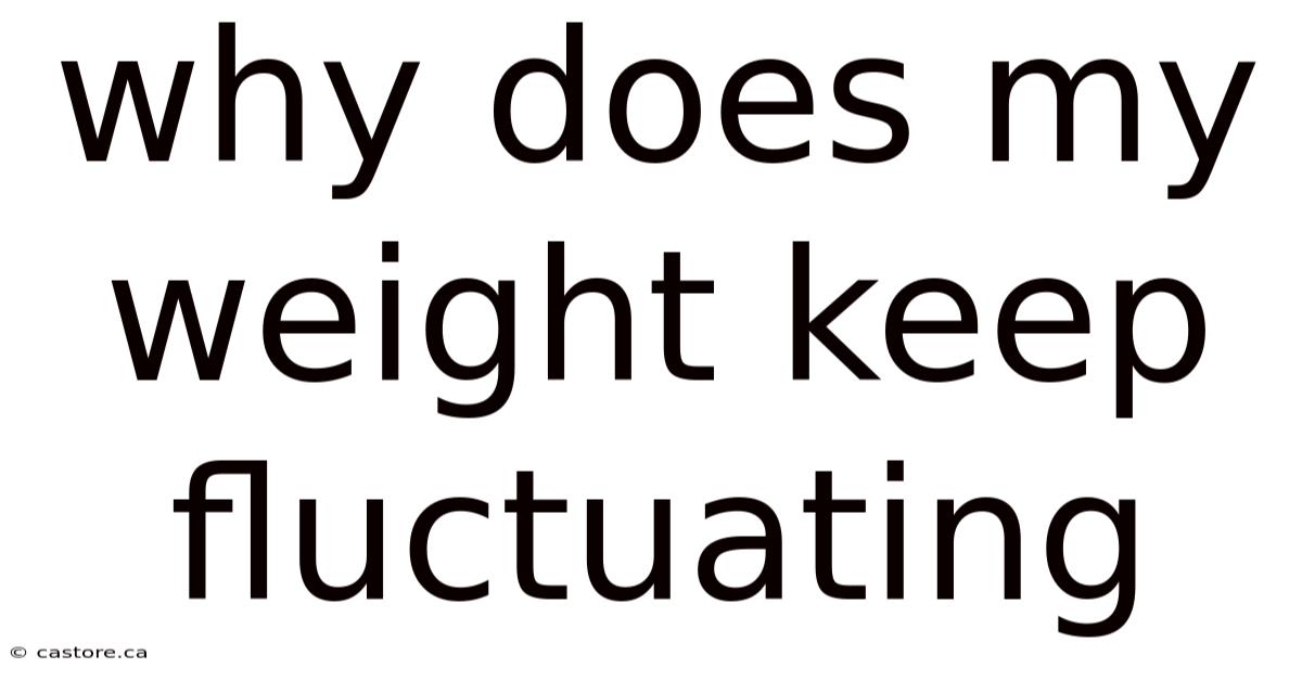 Why Does My Weight Keep Fluctuating