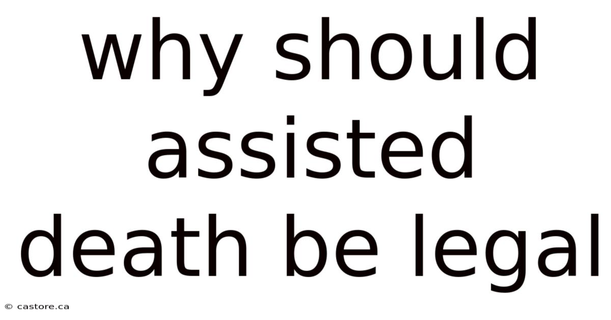 Why Should Assisted Death Be Legal
