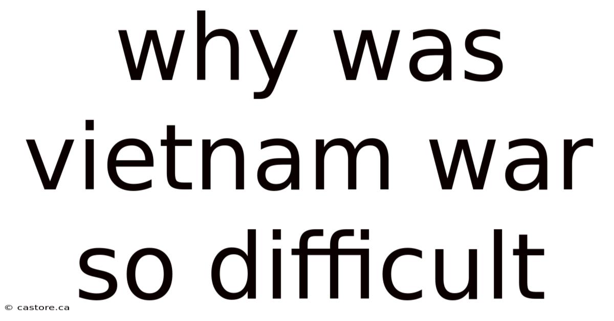 Why Was Vietnam War So Difficult