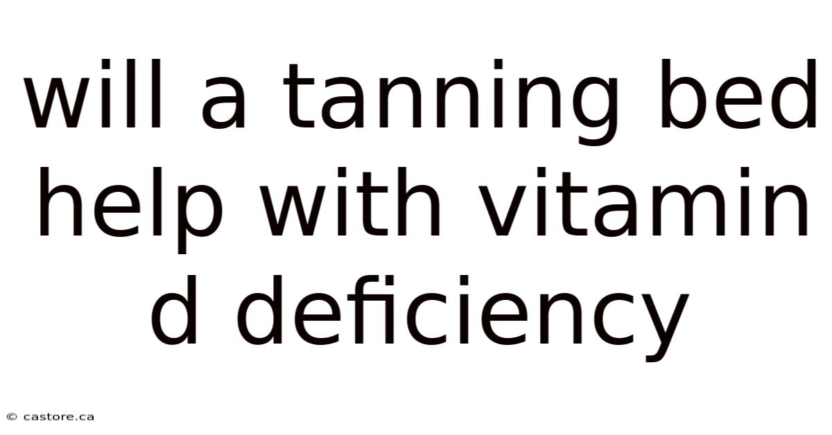 Will A Tanning Bed Help With Vitamin D Deficiency