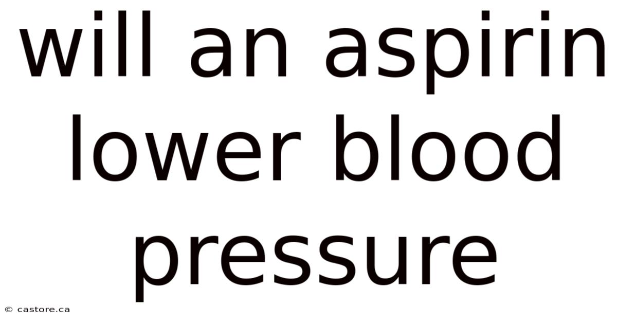 Will An Aspirin Lower Blood Pressure