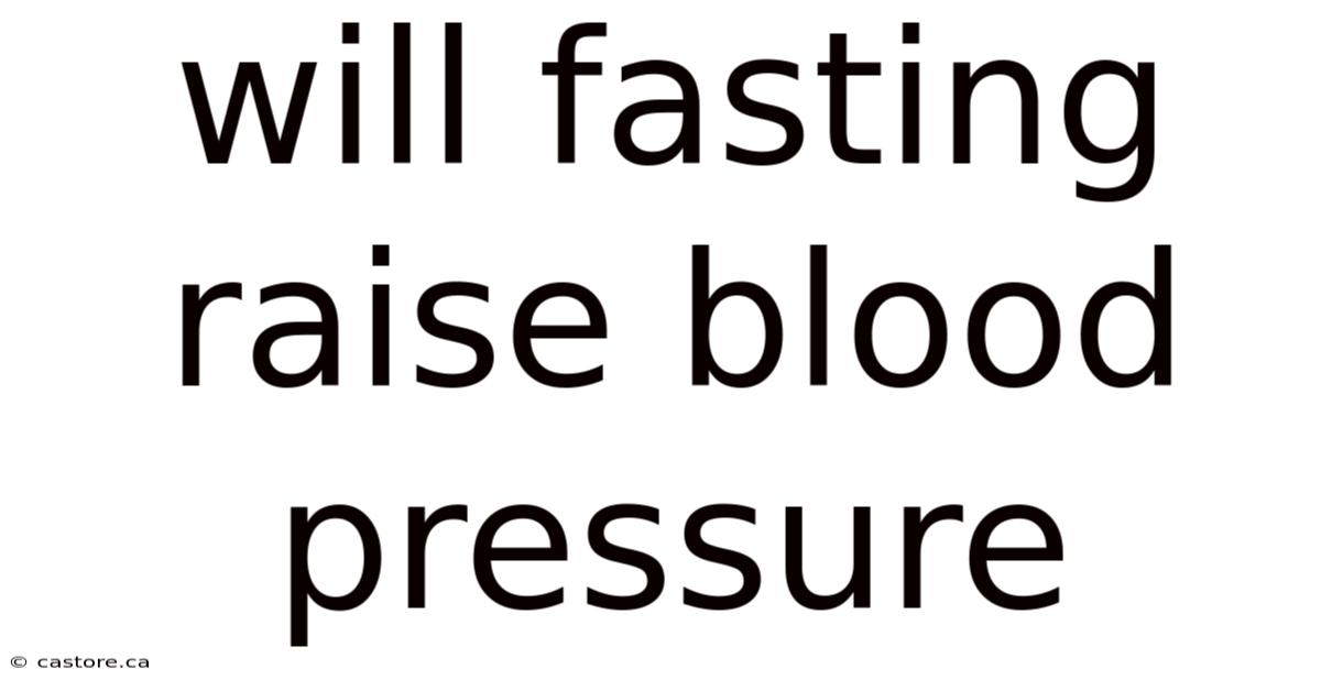 Will Fasting Raise Blood Pressure