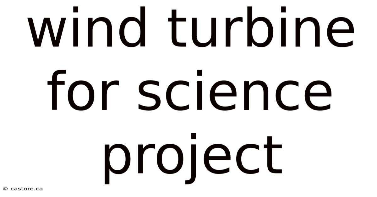 Wind Turbine For Science Project